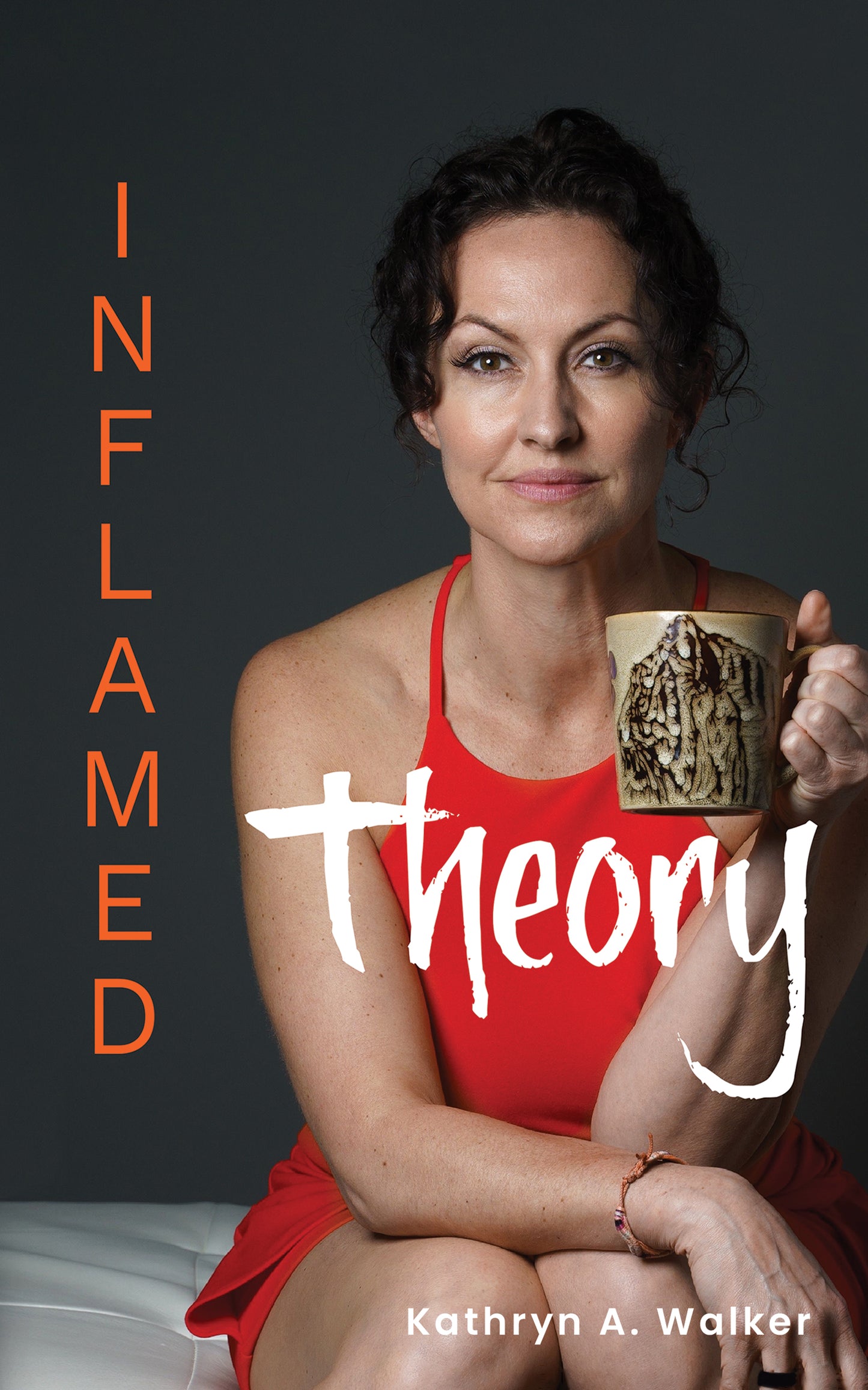 The New Book by Kathryn Walker INFLAMED Theory